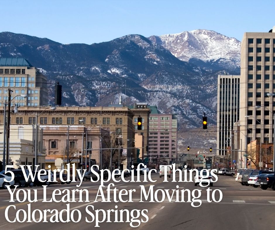 5 Weirdly Specific Things You Learn After Moving to Colorado Springs